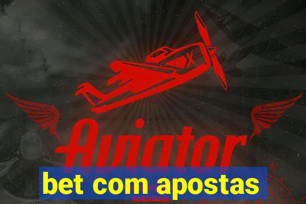 bet com apostas