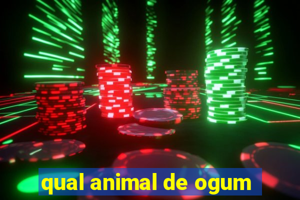 qual animal de ogum