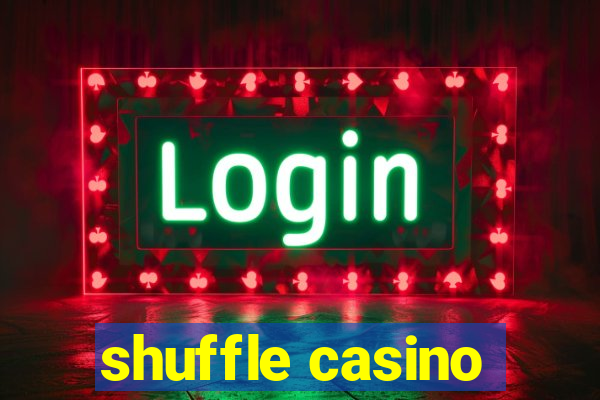 shuffle casino