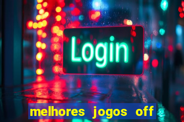 melhores jogos off line android