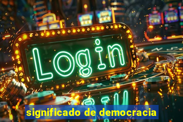 significado de democracia