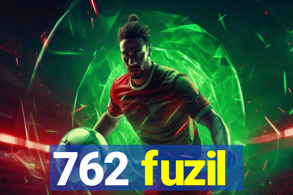 762 fuzil