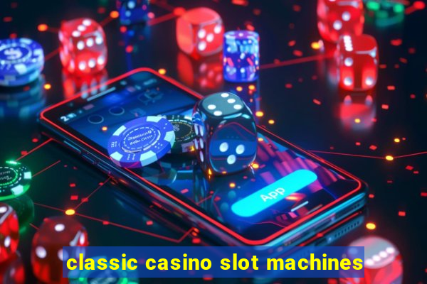 classic casino slot machines