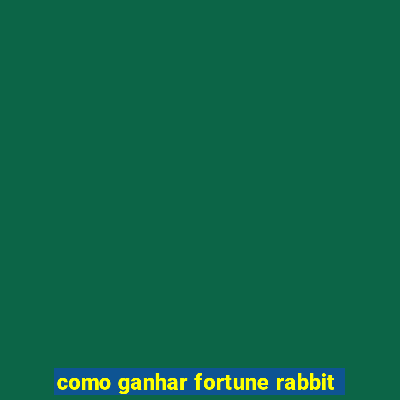 como ganhar fortune rabbit