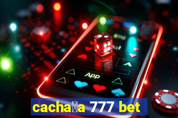 cacha莽a 777 bet