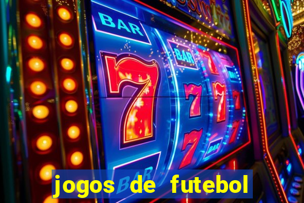 jogos de futebol hoje para apostar