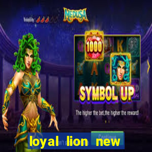 loyal lion new slot release