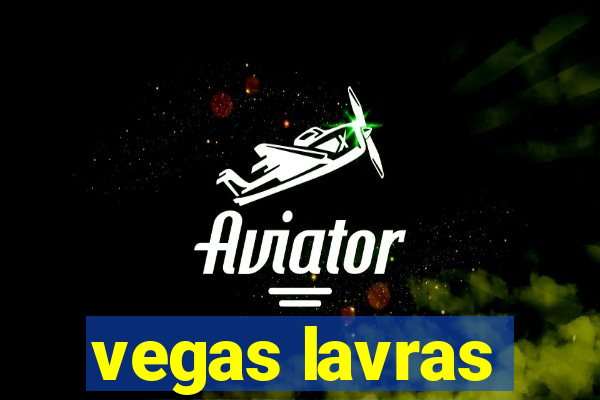 vegas lavras