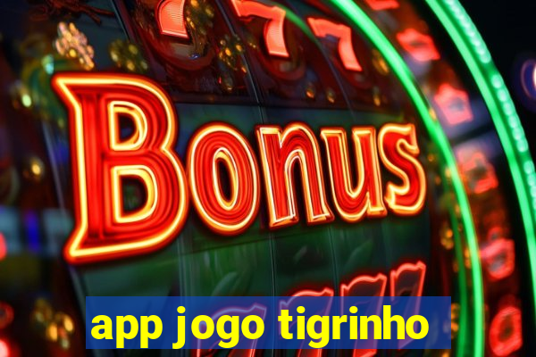 app jogo tigrinho