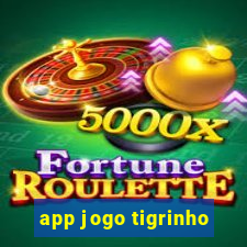 app jogo tigrinho