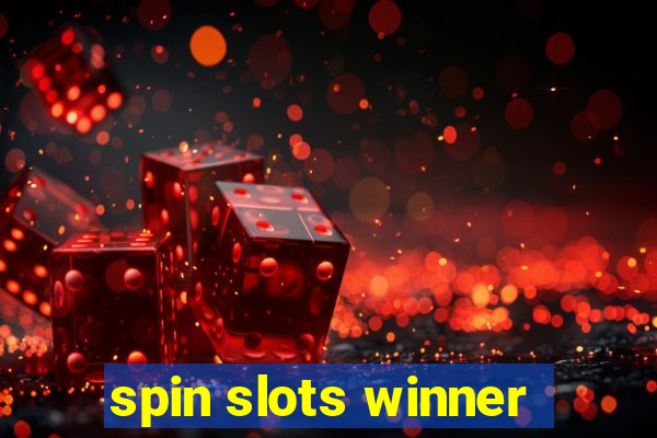 spin slots winner