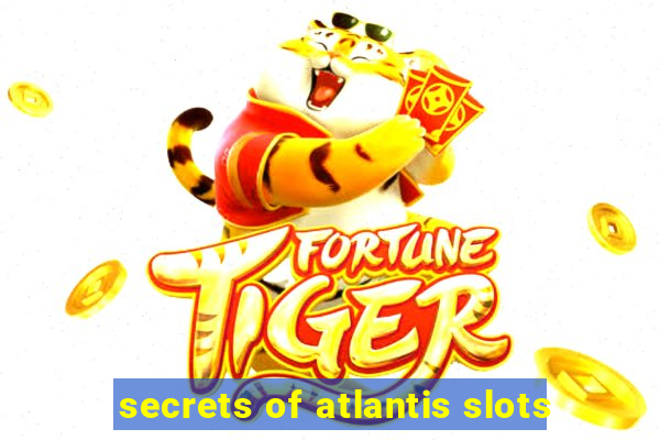 secrets of atlantis slots