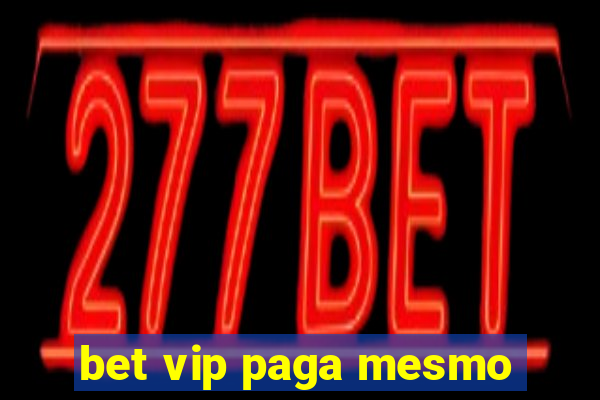 bet vip paga mesmo