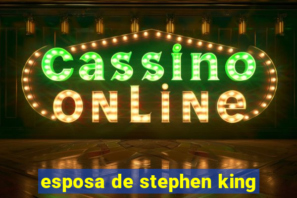 esposa de stephen king