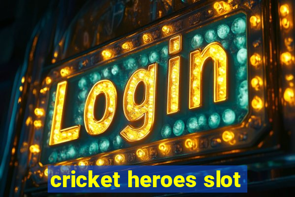 cricket heroes slot