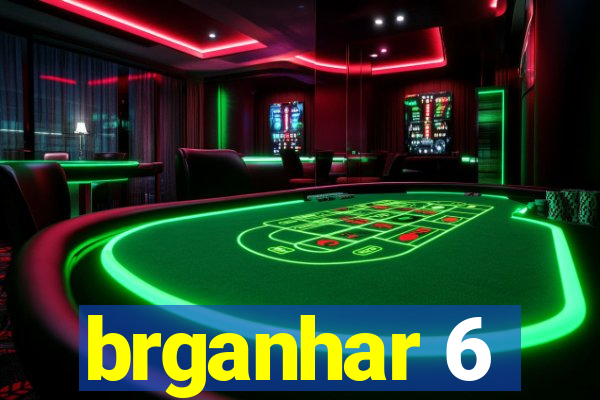 brganhar 6