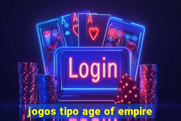 jogos tipo age of empire