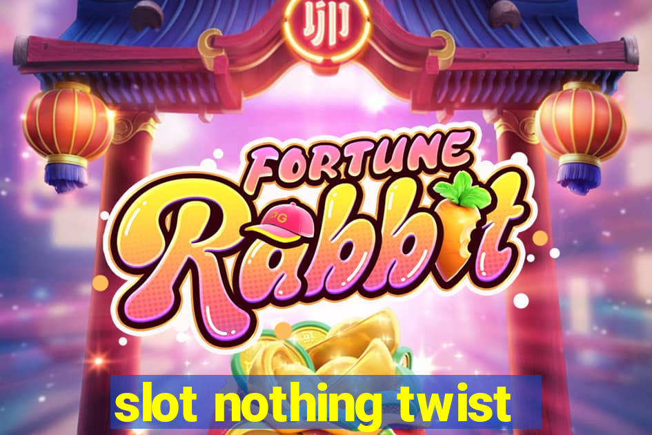 slot nothing twist