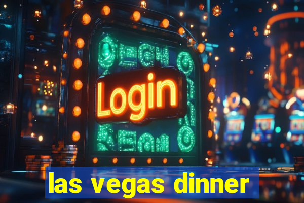 las vegas dinner