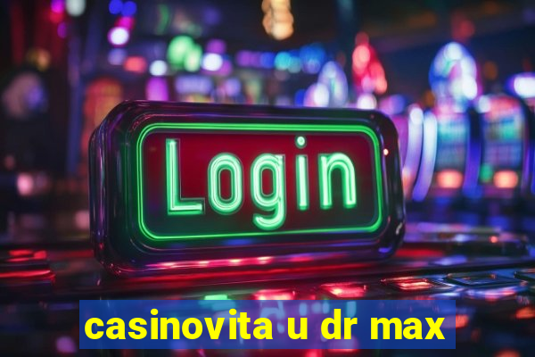 casinovita u dr max