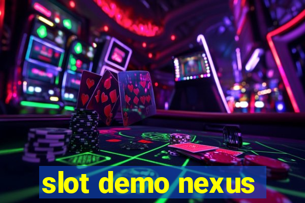 slot demo nexus