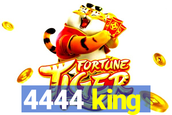 4444 king