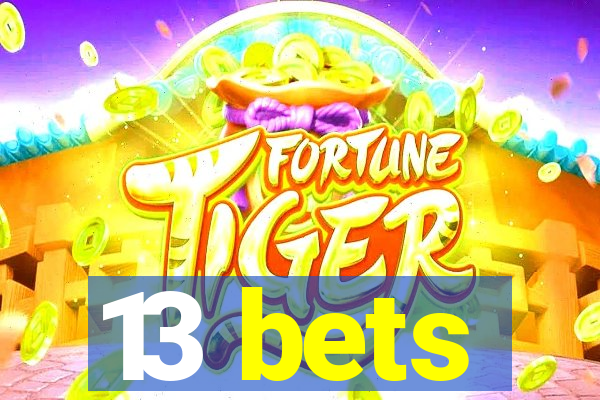 13 bets