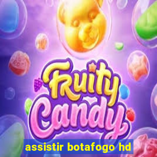 assistir botafogo hd