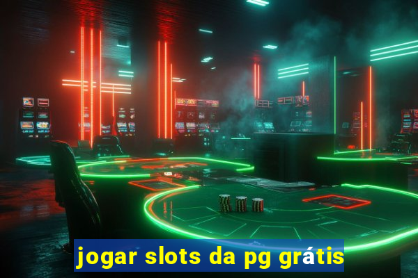 jogar slots da pg grátis