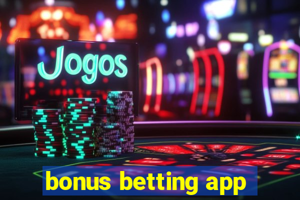 bonus betting app