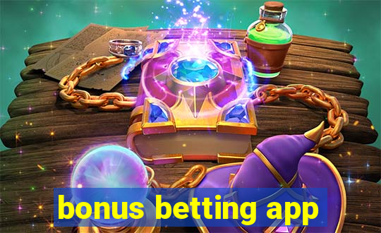 bonus betting app