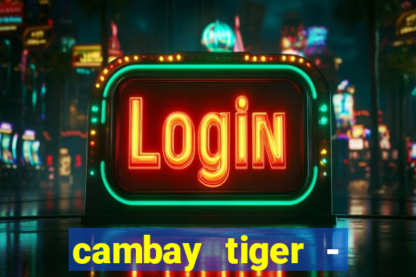 cambay tiger - seafood & meat