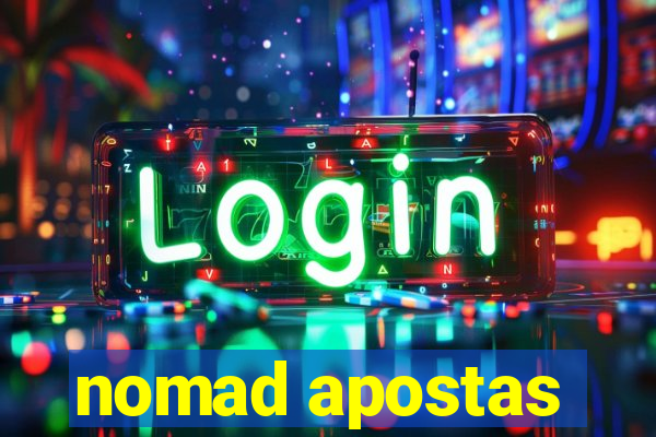 nomad apostas