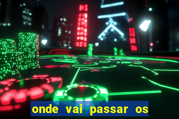 onde vai passar os jogos da champions de hoje