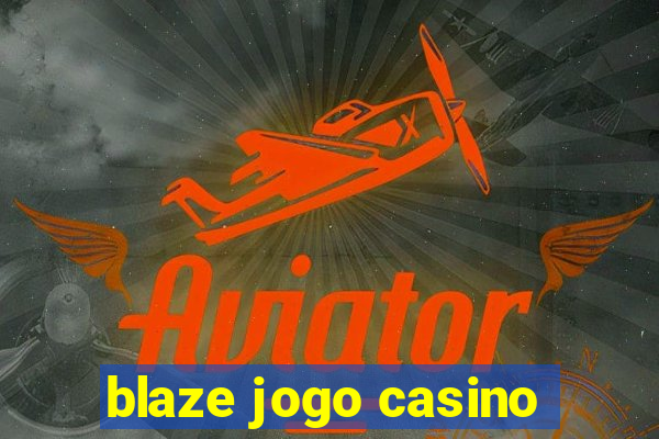 blaze jogo casino