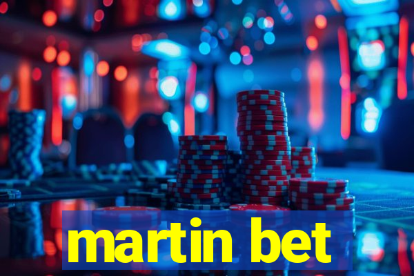 martin bet