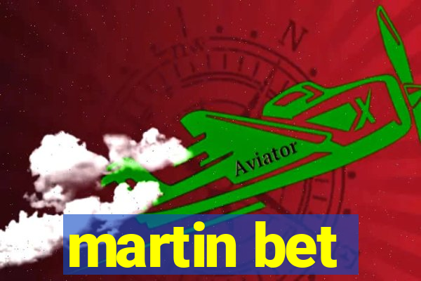 martin bet