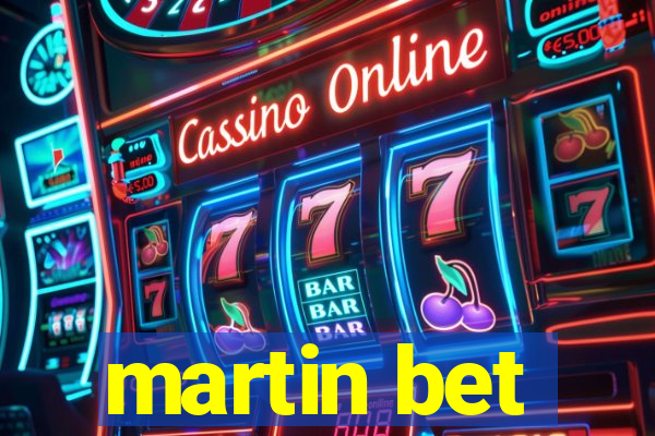 martin bet