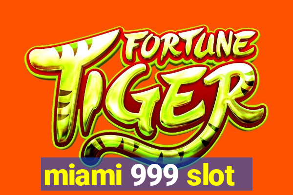 miami 999 slot