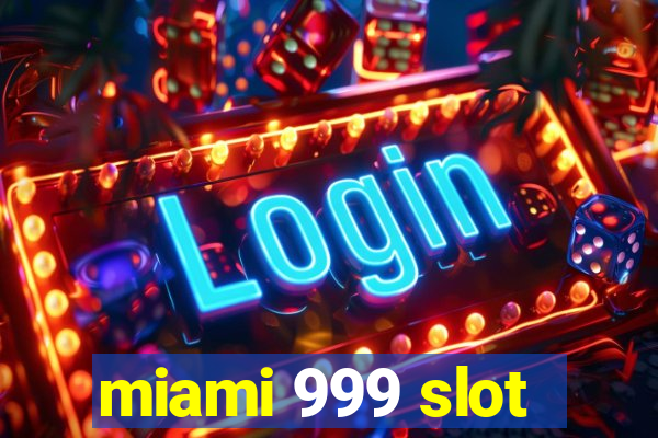 miami 999 slot