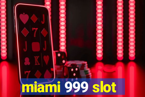 miami 999 slot