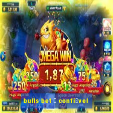 bulls bet 茅 confi谩vel