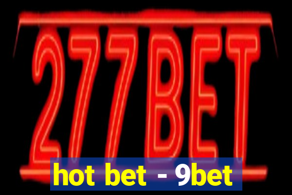 hot bet - 9bet