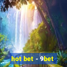 hot bet - 9bet