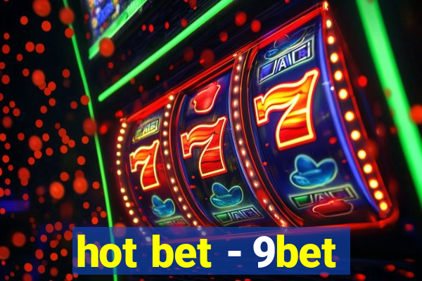 hot bet - 9bet