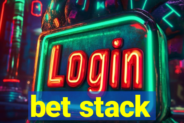 bet stack