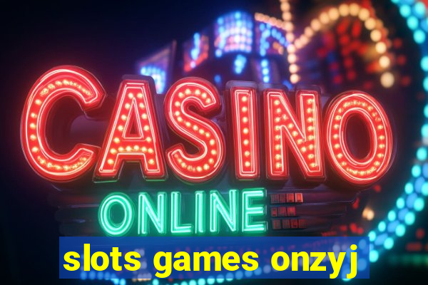 slots games onzyj