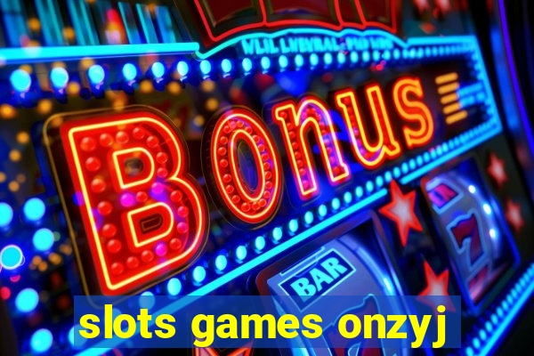 slots games onzyj