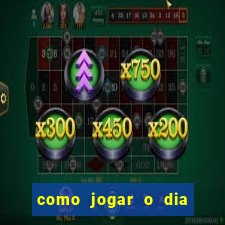 como jogar o dia de sorte