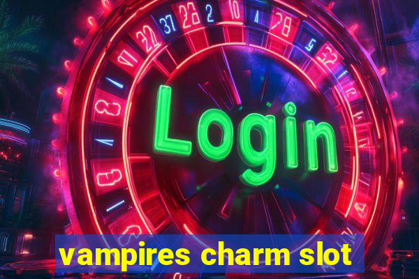 vampires charm slot